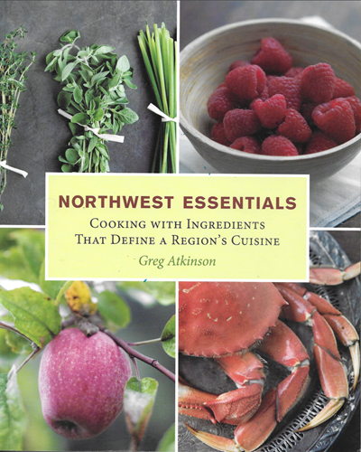Northwest Essentials: Cooking with Ingredients That Define a Region's Cuisine
