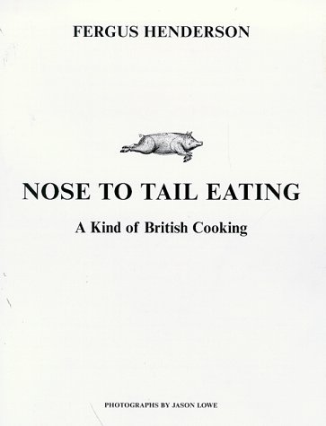 Nose to Tail Eating: A Kind of British Cooking