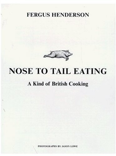 Nose to Tail Eating: A Kind of British Cooking