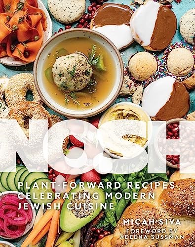 Nosh: Plant-Forward Recipes Celebrating Modern Jewish Cuisine