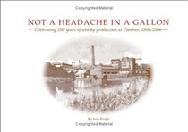 Not a Headache in a Gallon: Celebrating 200 Years of Whisky Production at Cambus 1806-2006