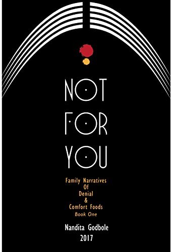 Not for You: Family Narratives of Denial & Comfort Foods, Book One