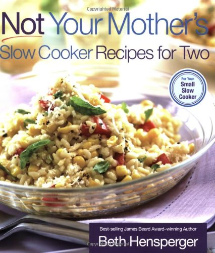 Not Your Mother's Slow Cooker Recipes for Two: For Your Small Slow Cooker