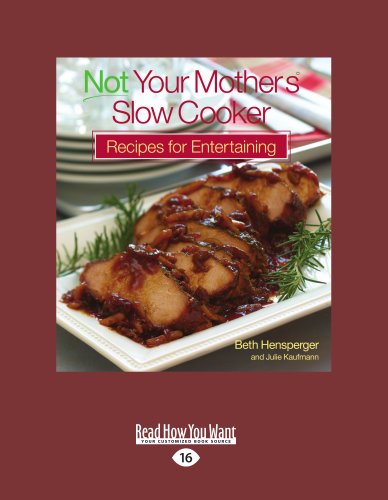 Not Your Mother's Slow Cooker Recipes For Entertaining, Vol. 2
