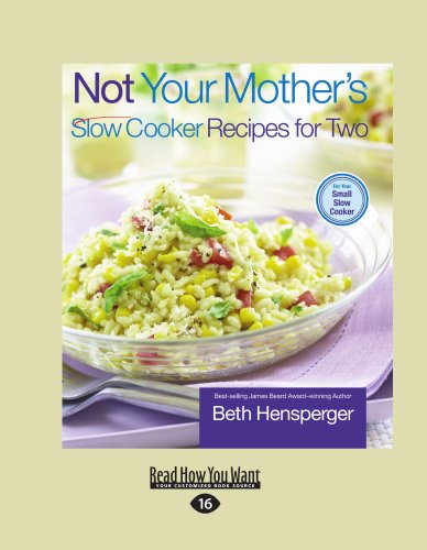 Not Your Mother's Slow Cooker Recipes for Two (Large Print Edition): For Your Small Slow Cooker 