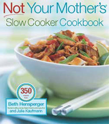 Not Your Mother's Slow Cooker Cookbook (Large-Print Edition)
