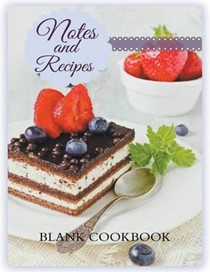 Notes and Recipes: Blank Cookbook: Berry Coffee Cake Cover Design (Jumbo Size)
