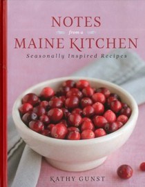 Notes from a Maine Kitchen: Seasonally Inspired Receipes