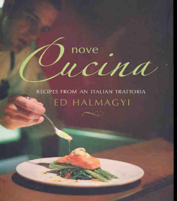 Nove Cucina: Irresistible Recipes from an Italian Trattoria