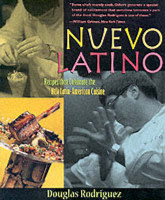 Nuevo Latino: Recipes That Celebrate the New Latin American Cuisine