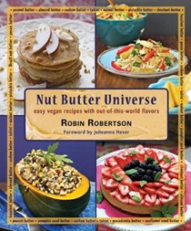 Nut Butter Universe: Easy Vegan Recipes with Out-of-This-World Flavors