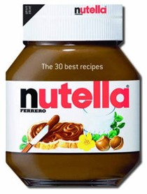 Nutella - The 30 Best Recipes