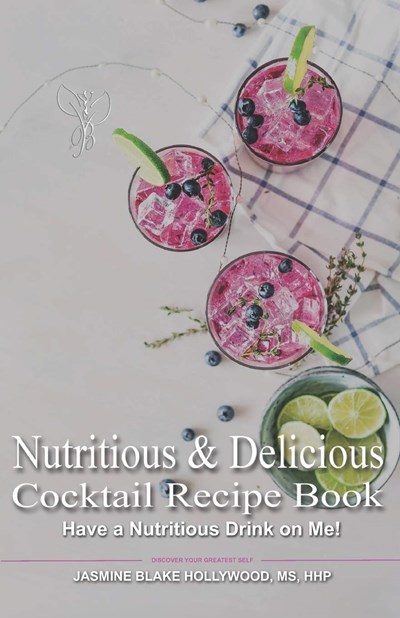 Nutritious and Delicious: Recipe and Cocktail Book