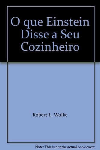 O Que Einstein Disse A Seu Cozinheiro - Vol 1 (Em Portugues do Brasil)