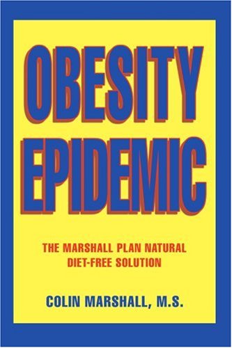 Obesity Epidemic: The Marshall Plan Natural Diet-Free Solution
