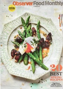 Observer Food Monthly Magazine, April 24, 2016: Special Edition: 20 Best Spring Recipes