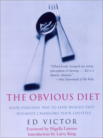 Obvious Diet: Your Personal Way To Lose Weight Fast Without Changing Your Lifestyle