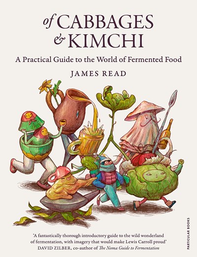 Of Cabbages & Kimchi: A Practical Guide to the World of Fermented Food