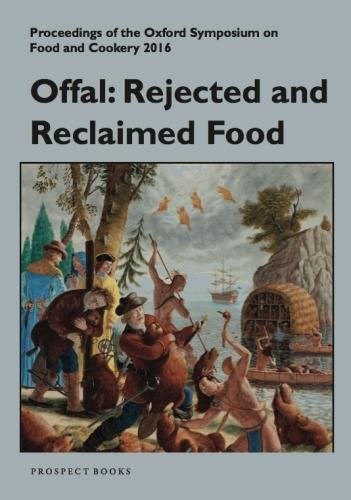 Offal: Rejected and Reclaimed Food: Proceedings of the Oxford Symposium on Food and Cookery 2016