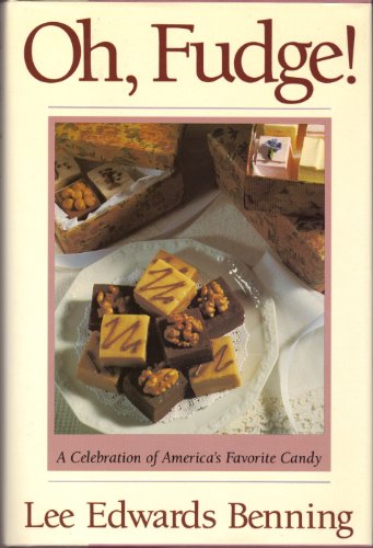 Oh, Fudge!: A Celebration of America's Favorite Candy