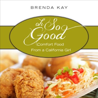 Oh So Good: Comfort Food from a California Girl