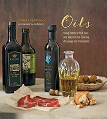 Oils: Using Nature's Fruit, Nut and Seed Oils for Cooking