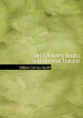 Old Cookery Books and Ancient Cuisine
