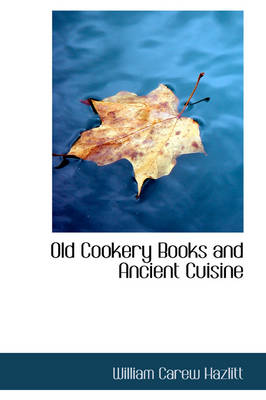 Old Cookery Books and Ancient Cuisine