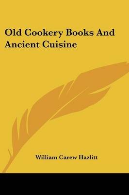 Old Cookery Books and Ancient Cuisine