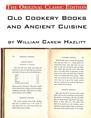 Old Cookery Books and Ancient Cuisine, by William Carew Hazlitt - The Original Classic Edition