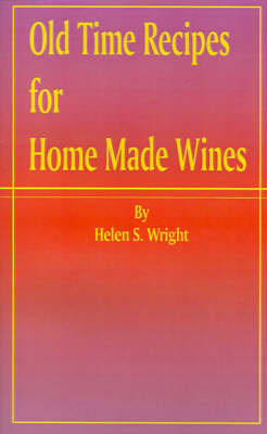 Old Time Recipes for Home Made Wines