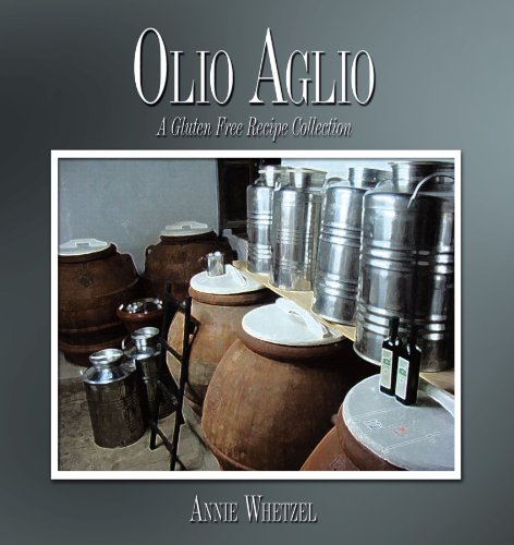 Olio Aglio: A Gluten Free Recipe Collection