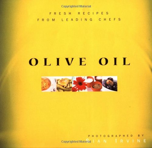 Olive Oil: Fresh Recipes With Olive Oil From Leading Chefs