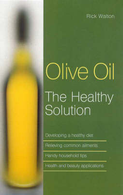 Olive Oil: the Healthy Solution: The Healthy Solution