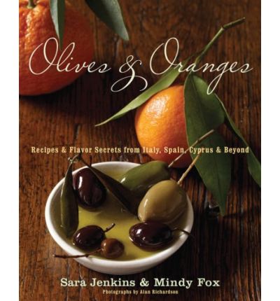 Olives and Oranges: Recipes and Flavor Secrets from Spain, Italy, Cyprus, & Beyond