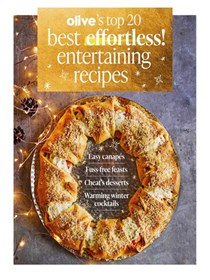 Olive's Top 20 Best Effortless Entertaining Recipes 2023