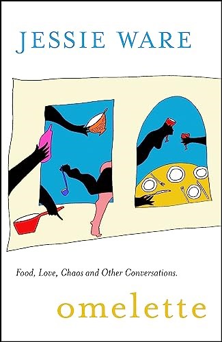 Omelette: Food, Love, Chaos and Other Conversations
