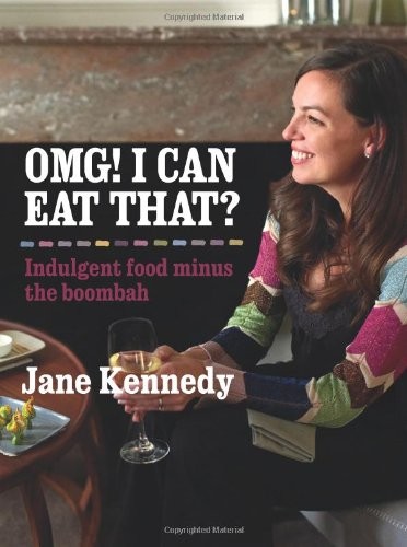 OMG! I Can Eat That?: Indulgent Food Minus the Boombah
