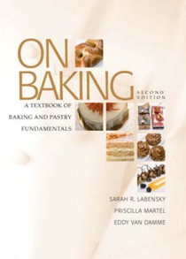 On Baking: A Textbook of Baking and Pastry Fundamentals, 2nd Edition