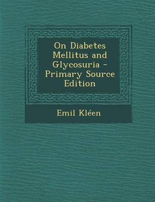 On Diabetes Mellitus and Glycosuria - Primary Source Edition