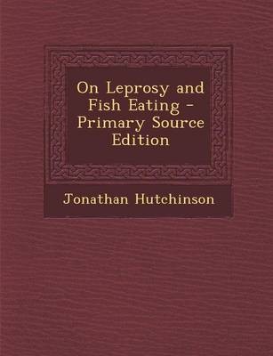 On Leprosy and Fish Eating - Primary Source Edition