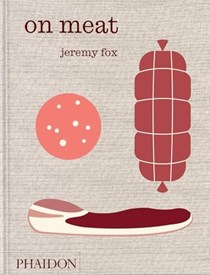 On Meat - Modern Recipes for the Home Kitchen