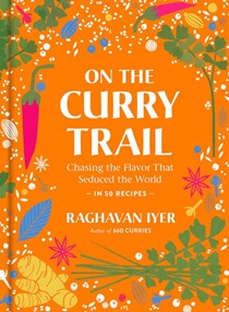 On the Curry Trail: Chasing the Flavor That Seduced the World