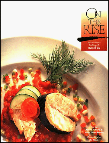 On the Rise New Traditions Cooking With Russell Siu: New Traditions -- Cooking With Russell Siu
