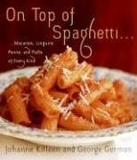 On Top of Spaghetti…: Macaroni, Linguine, Penne, and Pasta of Every Kind
