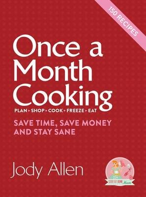 Once a Month Cooking: Save Time, Save Money, & Stay Sane