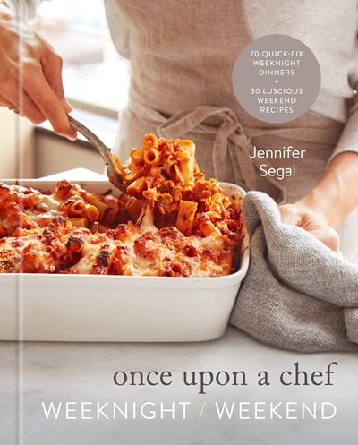 Once Upon a Chef: Weekend/Weeknight: 70 Quick-Fix Weeknight Dinners + 30 Luscious Weekend Recipes