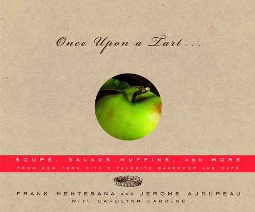 Once Upon A Tart...: Soups, Salads, Muffins, and More from New York City's Favorite Bakeshop and Café