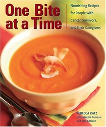One Bite At A Time: Nourishing Recipes For People With Cancer, Survivors, And Their Caregivers