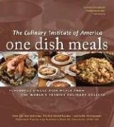 One Dish Meals: Flavorful Single-Dish Meals from the World's Premier Culinary College